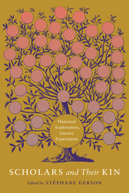 Scholars and Their Kin – Historical Explorations, Literary Experiments