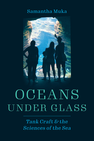 Oceans under Glass – Tank Craft and the Sciences of the Sea