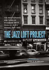 The Jazz Loft Project – Photographs and Tapes of W. Eugene Smith from 821 Sixth Avenue, 1957–1965
