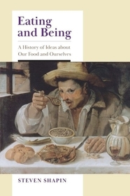 Eating and Being – A History of Ideas about Our Food and Ourselves: A History of Ideas about Our Food and Ourselves