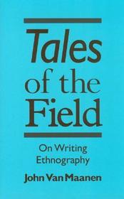 Tales of the Field (Paper): On Writing Ethnography Tales of the Field (Paper): On Writing Ethnography