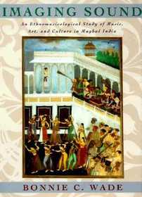 Imaging Sound - An Ethnomusicological Study of Music, Art, and Culture in Mughal India: Exercises in Veterinary Radiology Imaging Sound - An Ethnomusicological Study of Music, Art, and Culture in Mughal India: Exercises in Veterinary Radiology