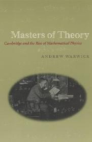 Masters of Theory ? Cambridge and the Rise of Mathematical Physics: Cambridge and the Rise of Mathematical Physics