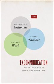 Excommunication ? Three Inquiries in Media and Mediation Excommunication ? Three Inquiries in Media and Mediation