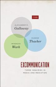 Excommunication ? Three Inquiries in Media and Mediation Excommunication ? Three Inquiries in Media and Mediation