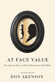 At Face Value, Second Edition: The Life and Times of Eliza McCormack/John White At Face Value, Second Edition: The Life and Times of Eliza McCormack/John White
