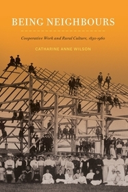Being Neighbours ? Cooperative Work and Rural Culture, 1830?1960: Cooperative Work and Rural Culture, 1830?1960 Being Neighbours ? Cooperative Work and Rural Culture, 1830?1960: Cooperative Work and Rural Culture, 1830?1960