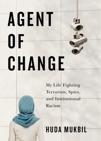 Agent of Change – My Life Fighting Terrorists, Spies, and Institutional Racism: My Life Fighting Terrorists, Spies, and Institutional Racism
