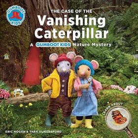The Case of the Vanishing Caterpillar: A Gumboot Kids Nature Mystery The Case of the Vanishing Caterpillar: A Gumboot Kids Nature Mystery