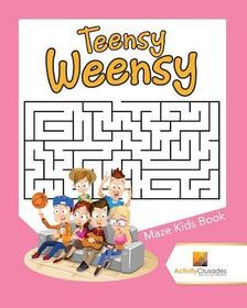 Teensy Weensy: Maze Kids Book Teensy Weensy: Maze Kids Book