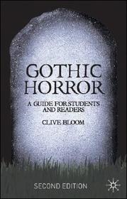 Gothic Horror: A Guide for Students and Readers Gothic Horror: A Guide for Students and Readers