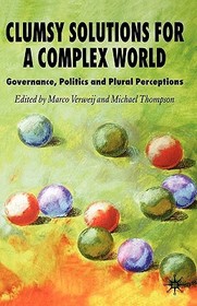 Clumsy Solutions for a Complex World: Governance, Politics and Plural Perceptions