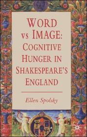 Word vs Image: Cognitive Hunger in Shakespeare’s England
