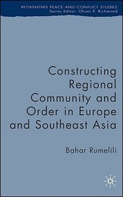 Constructing Regional Community and Order in Europe and Southeast Asia