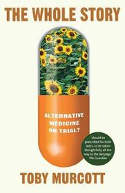 The Whole Story: Alternative Medicine on Trial?