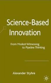 Science-Based Innovation: From Modest Witnessing to Pipeline Thinking
