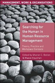 Searching for the Human in Human Resource Management: Theory, Practice and Workplace Contexts