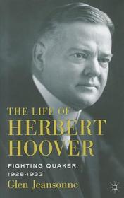 The Life of Herbert Hoover: Fighting Quaker, 1928–1933
