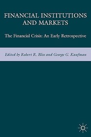 Financial Institutions and Markets: The Financial Crisis: An Early Retrospective