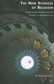 The New Sciences of Religion: Exploring Spirituality from the Outside In and Bottom Up