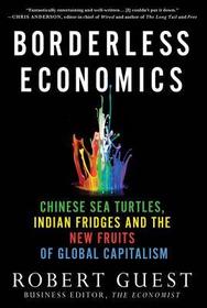 Borderless Economics: Chinese Sea Turtles, Indian Fridges and the New Fruits of Global Capitalism
