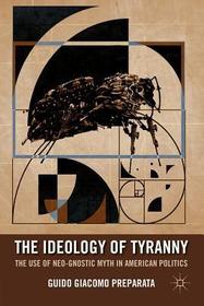 The Ideology of Tyranny: Bataille, Foucault, and the Postmodern Corruption of Political Dissent