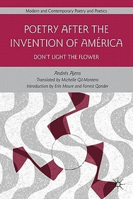 Poetry After the Invention of América: Don’t Light the Flower