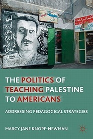The Politics of Teaching Palestine to Americans: Addressing Pedagogical Strategies