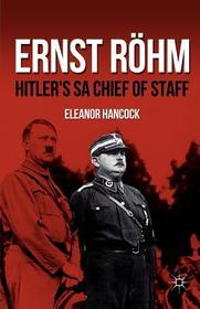 Ernst Röhm: Hitler's SA Chief of Staff