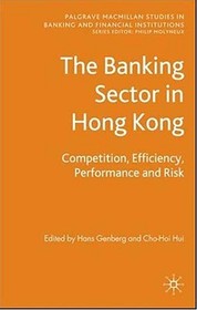 The Banking Sector In Hong Kong: Competition, Efficiency, Performance and Risk