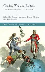 Gender, War and Politics: Transatlantic Perspectives, 1775–1830