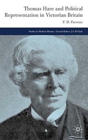 Thomas Hare and Political Representation in Victorian Britain Thomas Hare and Political Representation in Victorian Britain