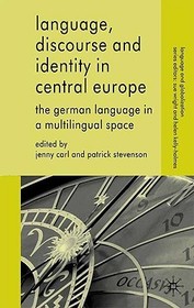 Language, Discourse and Identity in Central Europe: The German Language in a Multilingual Space