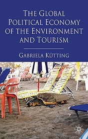 The Global Political Economy of the Environment and Tourism The Global Political Economy of the Environment and Tourism