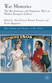 War Memories: The Revolutionary and Napoleonic Wars in Modern European Culture