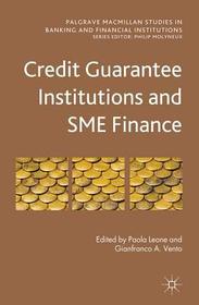 Credit Guarantee Institutions and SME Finance Credit Guarantee Institutions and SME Finance