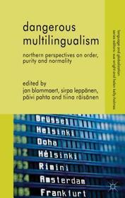 Dangerous Multilingualism: Northern Perspectives on Order, Purity and Normality