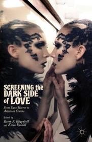 Screening the Dark Side of Love: From Euro-Horror to American Cinema Screening the Dark Side of Love: From Euro-Horror to American Cinema
