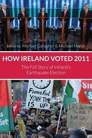 How Ireland Voted 2011: The Full Story of Ireland's Earthquake Election How Ireland Voted 2011: The Full Story of Ireland's Earthquake Election
