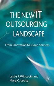 The New IT Outsourcing Landscape: From Innovation to Cloud Services The New IT Outsourcing Landscape: From Innovation to Cloud Services