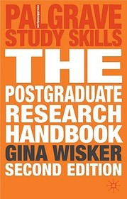 The Postgraduate Research Handbook: Succeed with your MA, MPhil, EdD and PhD The Postgraduate Research Handbook: Succeed with your MA, MPhil, EdD and PhD