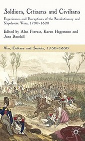Soldiers, Citizens and Civilians: Experiences and Perceptions of the Revolutionary and Napoleonic Wars, 1790-1820