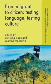 From Migrant to Citizen: Testing Language, Testing Culture: Testing Language, Testing Culture