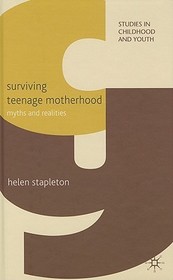 Surviving Teenage Motherhood: Myths and Realities