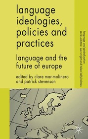 Language Ideologies, Policies and Practices: Language and the Future of Europe