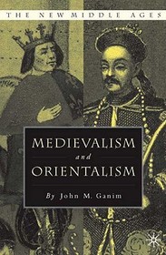 Medievalism and Orientalism: Three Essays on Literature, Architecture and Cultural Identity