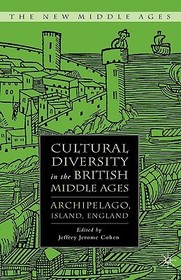 Cultural Diversity in the British Middle Ages: Archipelago, Island, England