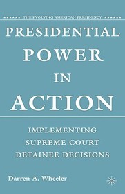Presidential Power in Action: Implementing Supreme Court Detainee Decisions