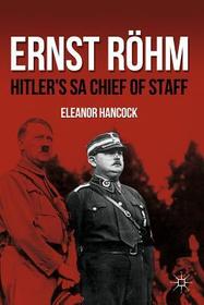 Ernst Röhm: Hitler's SA Chief of Staff