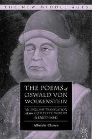 The Poems of Oswald Von Wolkenstein: An English Translation of the Complete Works (1376/77–1445)